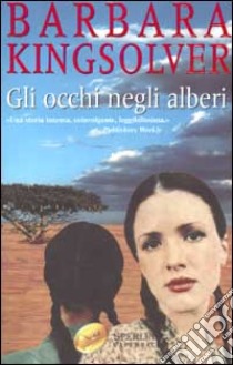 Gli occhi negli alberi libro di Kingsolver Barbara