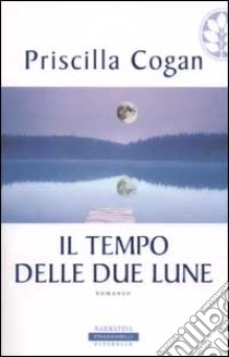 Il tempo delle due lune libro di Cogan Priscilla