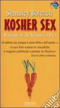 Kosher sex. Il manuale di Adamo ed Eva libro di Boteach Shmuley