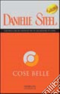 Cose belle libro di Steel Danielle