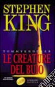 Le creature del buio-Tommyknockers libro di King Stephen