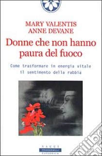 Donne che non hanno paura del fuoco libro di Mary Valentis - Anne Devane