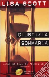 Giustizia sommaria libro di Scott Lisa