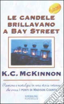 Le candele brillavano a Bay Street libro di McKinnon K. C.