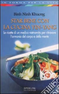 Star bene con la cucina Yin-Yang libro di Khuong Binh Ninh