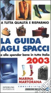 La guida agli spacci e allo spender bene in tutta Italia 2003 libro di Martorana Marina