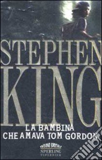 La bambina che amava Tom Gordon libro di King Stephen