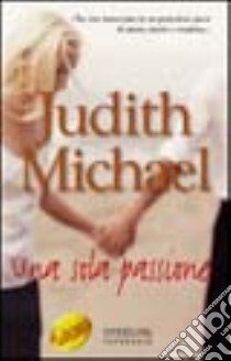 Una sola passione libro di Michael Judith