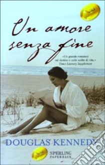 Un amore senza fine libro di Kennedy Douglas