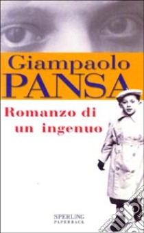 Romanzo di un ingenuo libro di Pansa Giampaolo