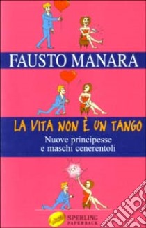 La vita non è un tango libro di Manara Fausto