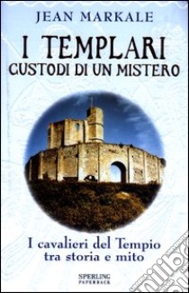 I templari custodi di un mistero libro di Markale Jean