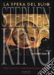 La sfera nel buio. La torre nera. Vol. 4 libro di King Stephen