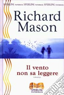 Il vento non sa leggere libro di Mason Richard