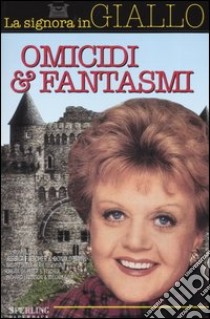 Omicidi & fantasmi. La signora in giallo libro di Fletcher Jessica; Bain Donald