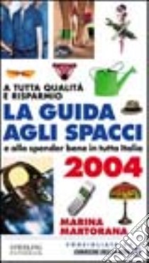 La guida agli spacci e allo spender bene in tutta Italia 2004 libro di Martorana Marina