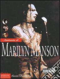 Anatomia di Marilyn Manson libro di Baddeley Gavin