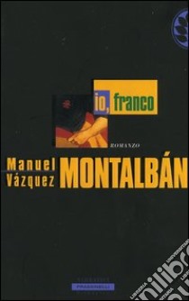 Io, Franco libro di Vázquez Montalbán Manuel