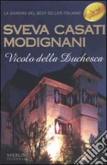 Vicolo della Duchesca libro di Casati Modignani Sveva