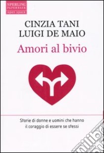 Amori al bivio libro di Tani Cinzia - De Maio Luigi