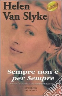 Sempre non è per sempre libro di Van Slyke Helen