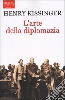 L'arte della diplomazia libro di Kissinger Henry