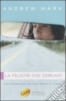 La felicità che cercavo libro di Mark Andrew