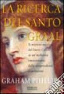 La ricerca del Santo Graal libro di Phillips Graham