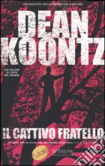 Il Cattivo fratello libro di Koontz Dean R.