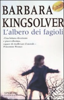 L'albero dei fagioli libro di Kingsolver Barbara