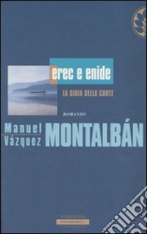 Erec e Enide. La gioia della corte libro di Vázquez Montalbán Manuel