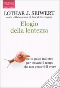 Elogio della lentezza libro di Seiwert Lothar J. - McGee-Cooper Ann