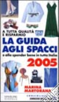 La guida agli spacci e allo spender bene in tutta Italia 2005 libro di Martorana Marina