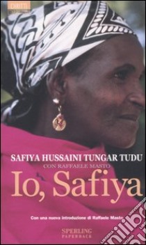 Io, Safiya libro di Hussaini Tungar Tudu Safiya - Masto Raffaele
