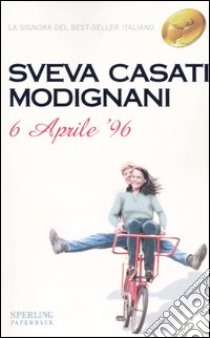 6 Aprile '96 libro di Casati Modignani Sveva