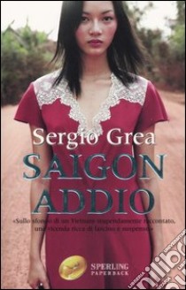 Saigon addio libro di Grea Sergio