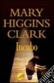 Incubo libro di Higgins Clark Mary