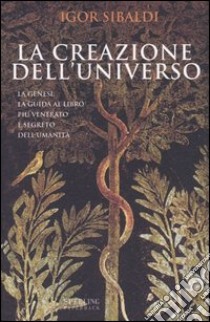 La creazione dell'universo. La Genesi 1-11 libro di Sibaldi Igor