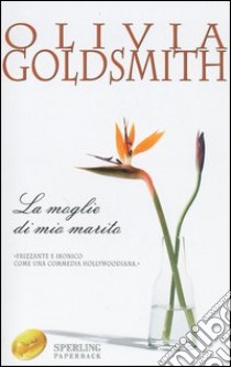 La moglie di mio marito libro di Goldsmith Olivia