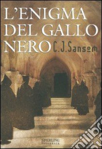 L'enigma del gallo nero libro di Sansom C. J.