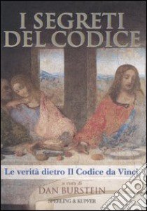 I segreti del Codice. La verità dietro Il Codice da Vinci libro