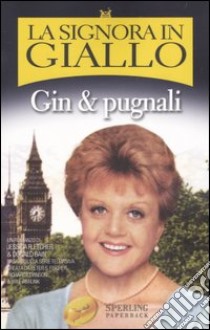 Gin & pugnali. La signora in giallo libro di Fletcher Jessica; Bain Donald