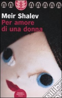 Per amore di una donna libro di Shalev Meir