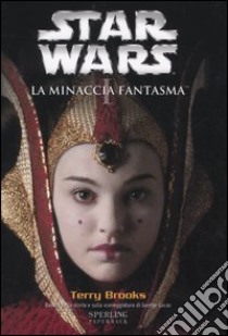 La minaccia fantasma. Episodio I. Star Wars libro di Brooks Terry