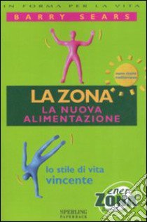 La zona. La nuova alimentazione libro di Sears Barry