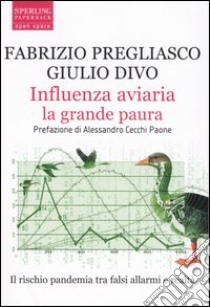 Influenza aviaria la grande paura libro di Pregliasco Fabrizio - Divo Giulio