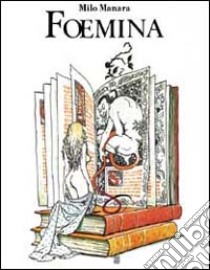 Milo Manara. Foemina. Ediz. trilingue libro di Guidotti Roberto; Piselli Stefano