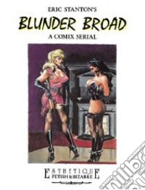 Eric Stanton's Blunder Broad. A comix serial. Ediz. trilingue libro di Winter Turk; Stanton Eric