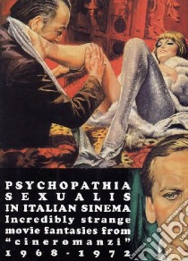 Psychopathia sexualis in Italian sinema. Incredibly strange movie fantasies from «cineromanzi» 1968-1972. Ediz. italiana e inglese libro di Piselli Stefano; Morrocchi Riccardo