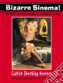 Cultish shocking horrors. (Sur)realism, sadism and eroticism 1950s-1960s , inglese e francese libro di Piselli Stefano; Morrocchi Riccardo; Bouyxou Jean-Pierre